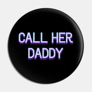 Call her daddy v2 Pin