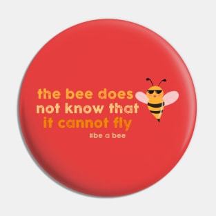 the bee does not know that it cannot fly Pin