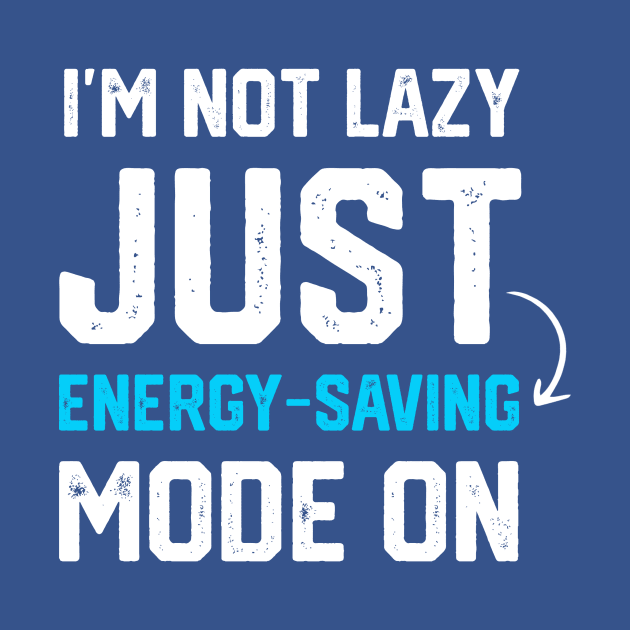 I'm not lazy just energy-saving mode by bimario