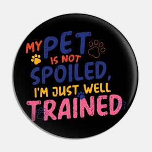 My pet is not spoilt; i just well trained Pin