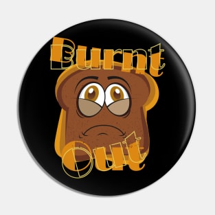 Burnt Out Toast Funny Cartoon Pin