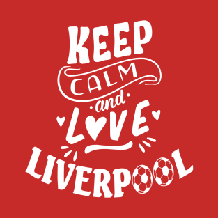 Keep calm and love liverpool T-Shirt