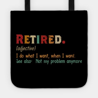 RETIRED I DO WHAT I WANT WHENT I WANT Tote