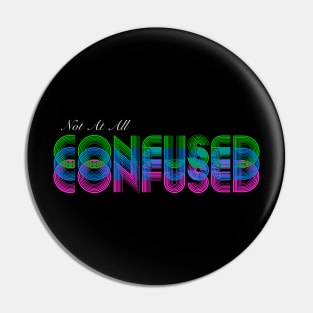 Not At All Confused Pin