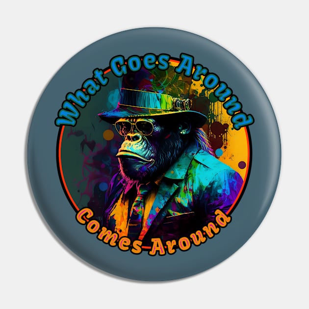 What Goes Around Comes Around Pin by GozuDesigns