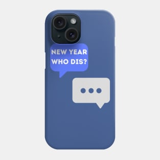 New Year, Who Dis Phone Case