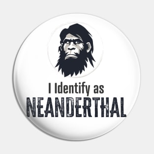 I identify as Neanderthal Pin