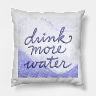 Drink more water Pillow