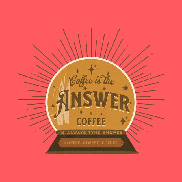 Coffee Is The Answer by Words Fail Me