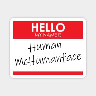 Hello, My name is Human McHumanface (2.0) Magnet