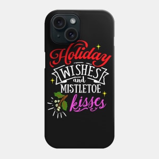 Holiday Wishes & Mistletoe Kisses Phone Case