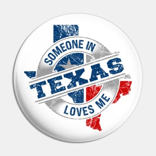 Someone In Texas Loves Me Pin