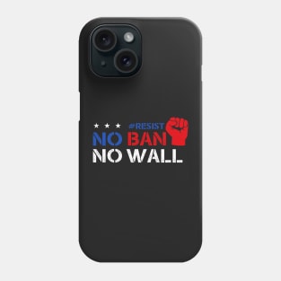 No Ban No Wall Resist Phone Case