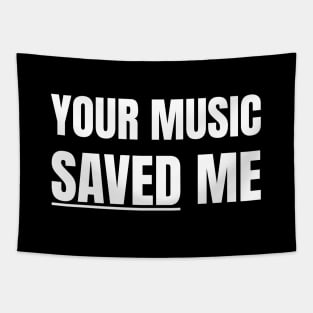 Your Music Saved Me (White Text) Tapestry