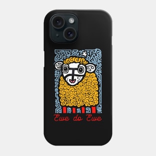 Ewe do Ewe Phone Case