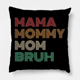 Mama Mommy Mom Bruh (Clean) Pillow