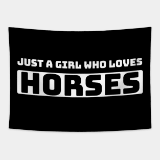 Just a girl who loves horses Tapestry