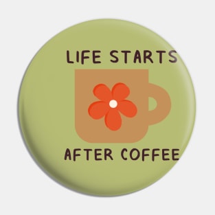 Life Starts After Coffee Pin