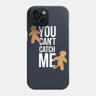 You can't catch me Phone Case