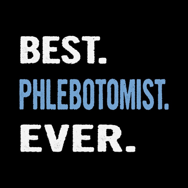 Best. Phlebotomist. Ever. - Birthday Gift Idea by divawaddle