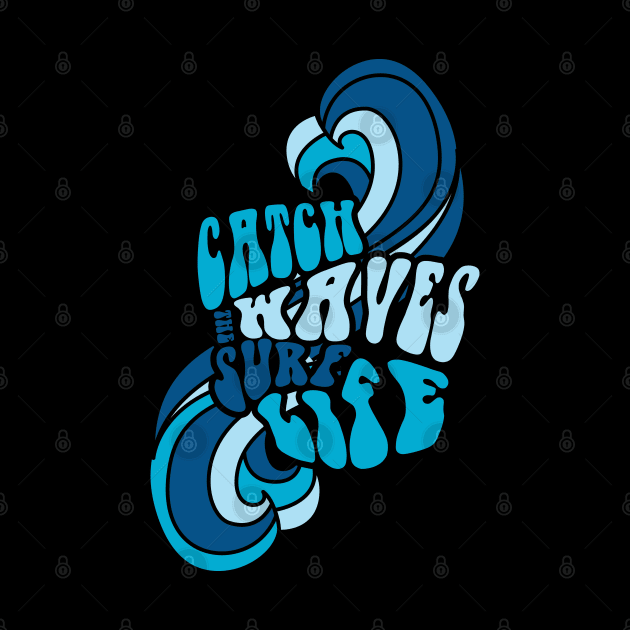 Surf Life catch the waves beach surf typography by SSSD