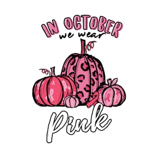 In October We Wear Pink Breast Cancer Awareness T-Shirt