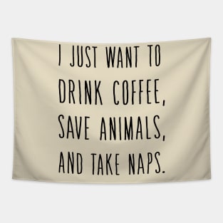 I Just Want to DRINK Wine Save Animals and Take NAPS Tapestry