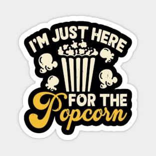 I'm Just Here For The Popcorn Magnet