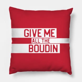 "Give me all the boudin" in cut-out letters on white - Food of the World: USA Pillow