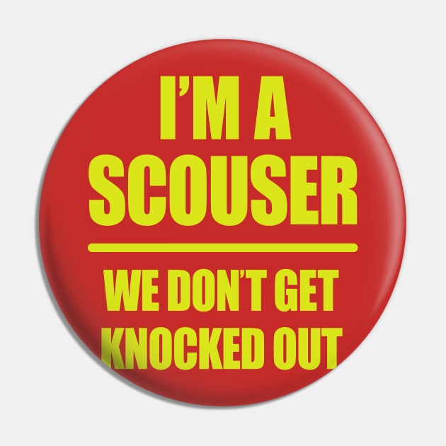 I'm A Scouser We Don't Get Knocked Out Pin by CultTees