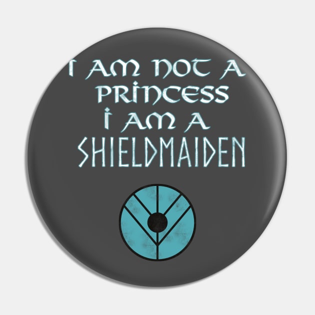I Am not a Princess I am a Shieldmaiden Pin by Interstellar