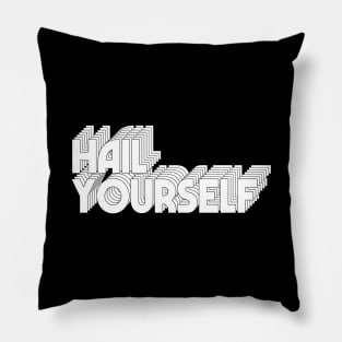 HAIL YOURSELF Pillow