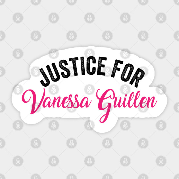 Justice For Vanessa Guillen Justice For Vanessa Guillen