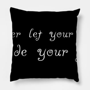 Never Let your Fear Decide your fate Pillow