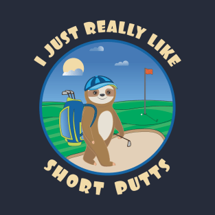 I just really like short putts cute baby sloth golf T-Shirt