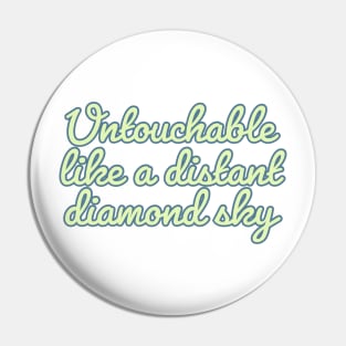 Groovy Untouchable like a distant diamond sky - Taylor Swift Fearless Pin