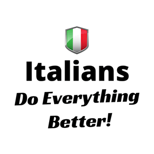 Italians do everything better italy T-Shirt