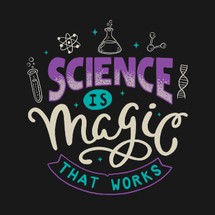 Science Is Magic That Works T-Shirt