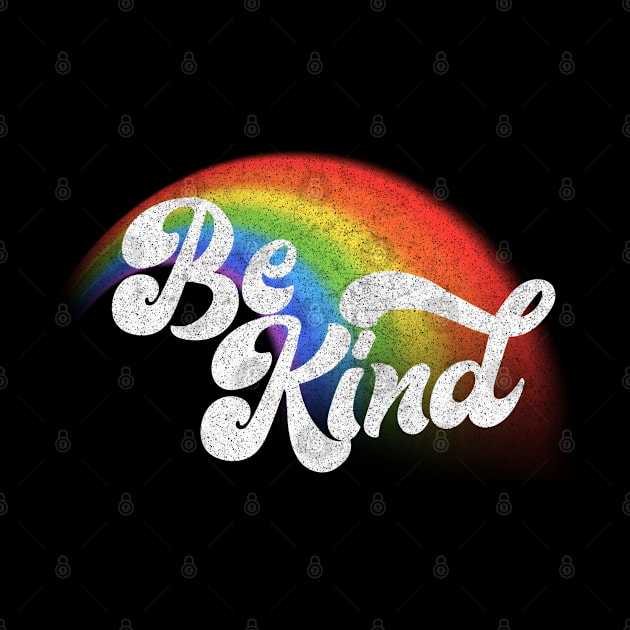 Be Kind / Retro Faded Rainbow Design by DankFutura