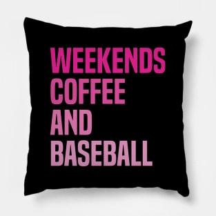 Weekends Coffee and Baseball Lovers funny saying Pillow