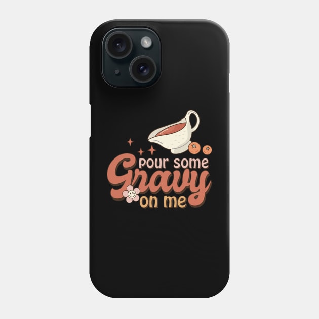 Retro Pour Some Gravy On Me Thanksgiving Design Phone Case by Teewyld