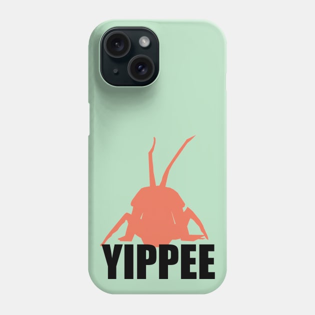 YIPPEE BUG Phone Case by CursedContent