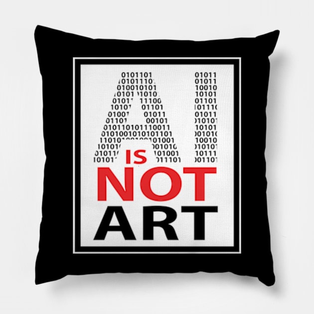 AI is NOT ART Pillow by Illustratorator