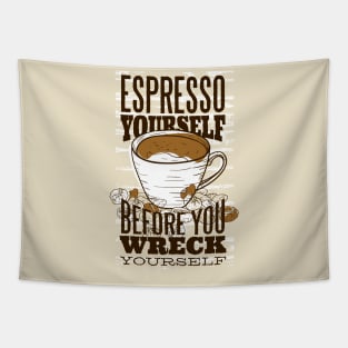 Espresso yourself before you wreck yourself Tapestry