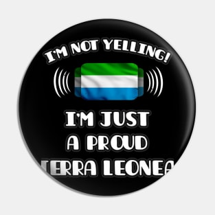 I'm Not Yelling I'm A Proud Sierra Leonean - Gift for Sierra Leonean With Roots From Sierra Leone Pin