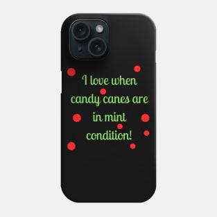 I love when candy canes are in mint condition Phone Case