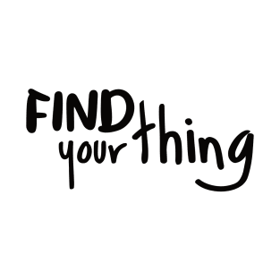 Find Your Thing T-Shirt