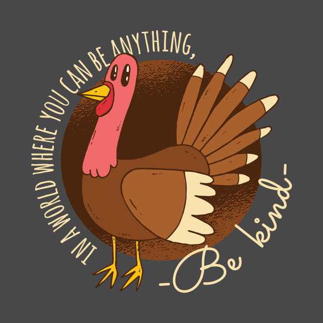 Turkey Be Kind Thanksgiving Graphic Tee by vexeltees