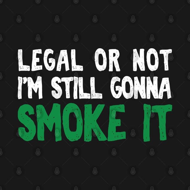 Legal or not I'm still gonna smoke by Dope 2