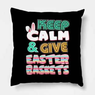 Cute Keep Calm & Give Easter Baskets Easter Bunny Pillow